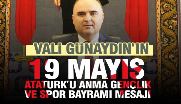 VALİ GÜNAYDIN'IN 19 MAYIS MESAJI