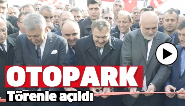 VALİLİK ARKASI OTOPARKI TÖRENLE AÇILDI