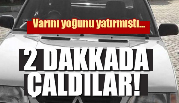 Varını yoğunu yatırdığı arabayı 2 dakika çaldılar 