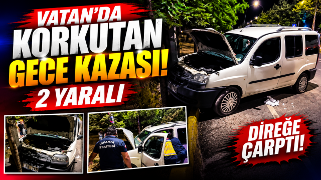 Vatan'da Korkutan Gece Kazası: 2 Yaralı