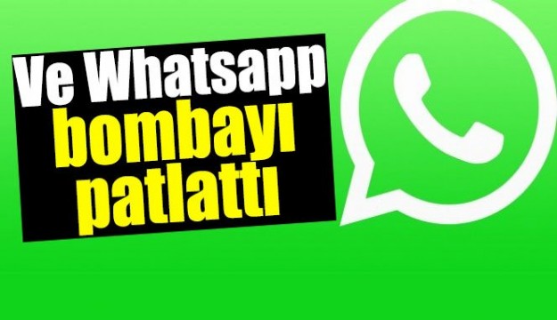 Ve Whatsapp bombayı patlattı!