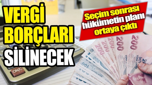 Vergi Borçları Silinecek: Hükümetin Planı Ortaya Çıktı