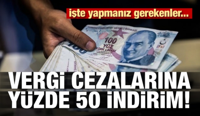 Vergi cezalarına yüzde 50 indirim! İşte yapmanız gerekenler