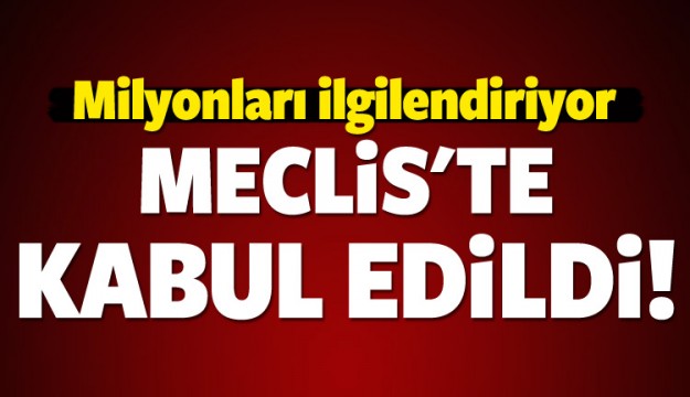 Vergi ve borçlarla ilgili kanun kabul edildi