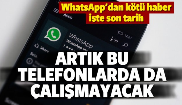 Whatsapp bu telefonlarda artık çalışmayacak