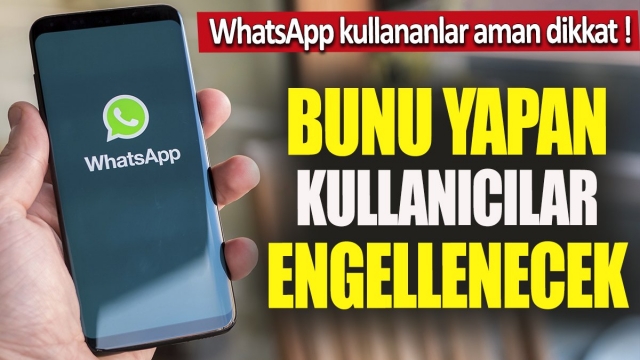 WhatsApp Kullananlar Dikkat! Bunu Yapan Engellenecek