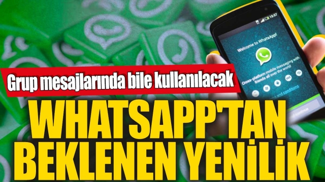 WhatsApp Kullanıcıları İçin Yeni Bir Özellik 