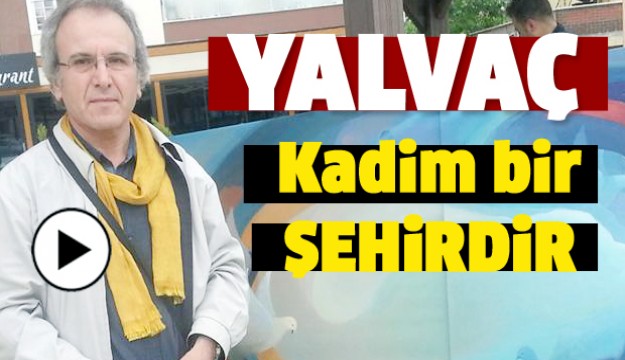 Yalvaç kadim bir şehirdir