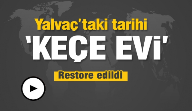 Yalvaç'taki tarihi "Keçe Evi" restore edildi