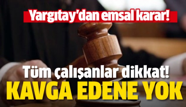 Yargıtay'dan emsal karar! Kavga edene yok