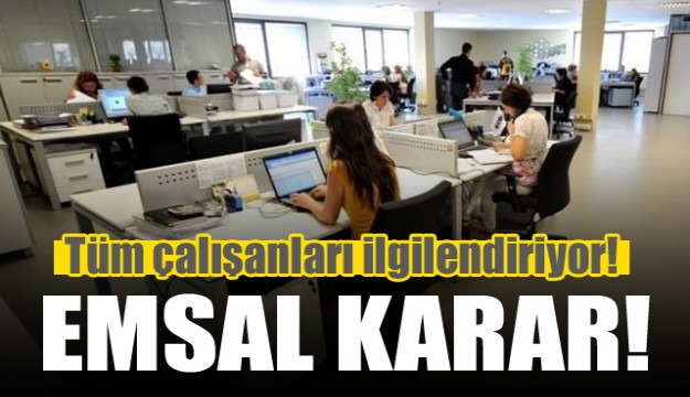 Yargıtay'dan tüm çalışanlar için emsal karar!