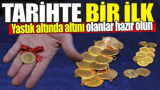 Yastık Altında Altını Olanlar Dikkat! Türkiye Tarihinde Bir İlk Yaşanıyor