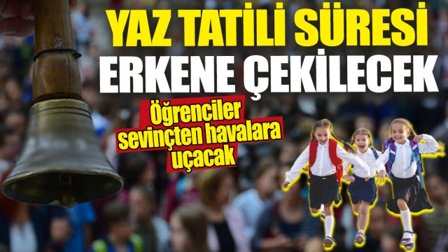 Yaz Tatili Süresi Erkene Çekilecek!