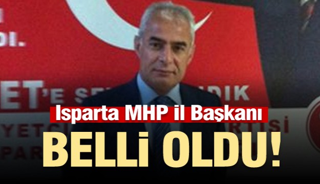 Yeni Isparta MHP  İl Başkanı Belli Oldu