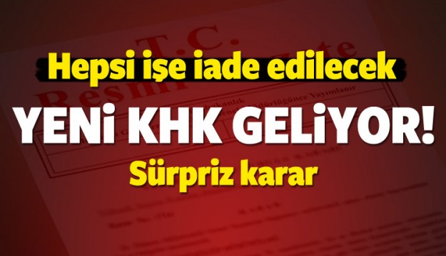 Yeni KHK geliyor!