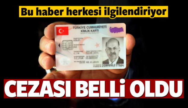 Yeni kimliği kaybetmenin cezası belli oldu