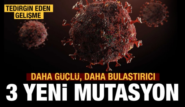 YENİ MUTANT VİRÜSLER DAHA BULAŞICI DAHA GÜÇLÜ