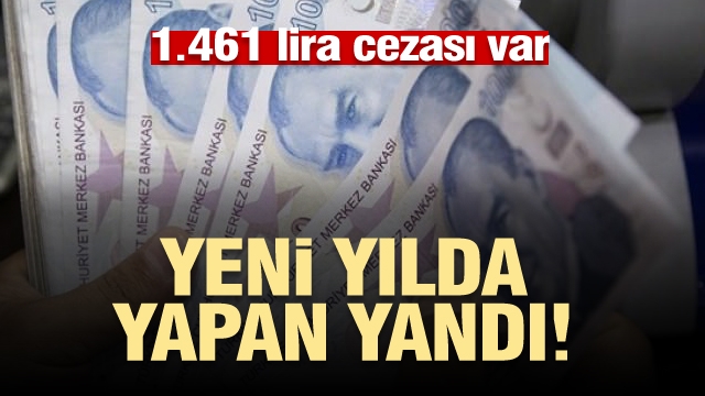 Yeni yılda bunu yapan yandı! 1.461 lira cezası var