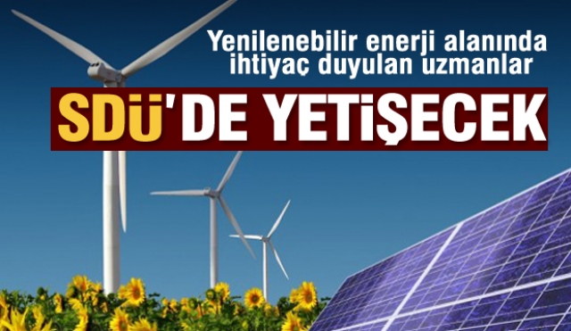 YENİLENEBİLİR ENERJİ UZMANLARI SDÜ’DE YETİŞECEK