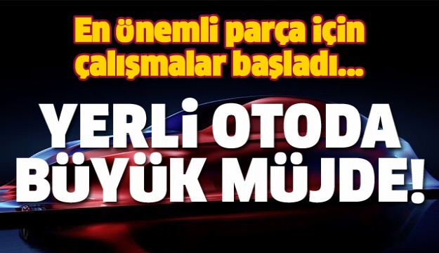 YERLİ OTOMOBİLDE BÜYÜK MÜJDE!