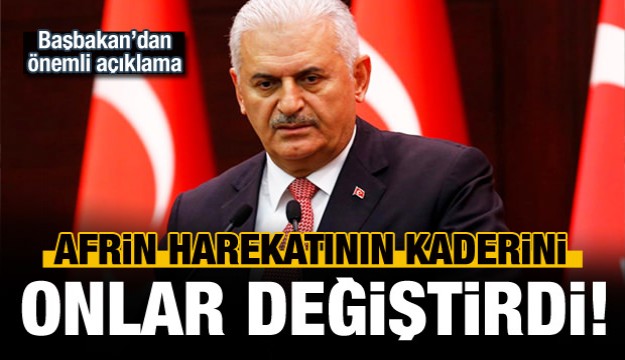 Yıldırım: Afrin Harekatının kaderini değiştirdiler