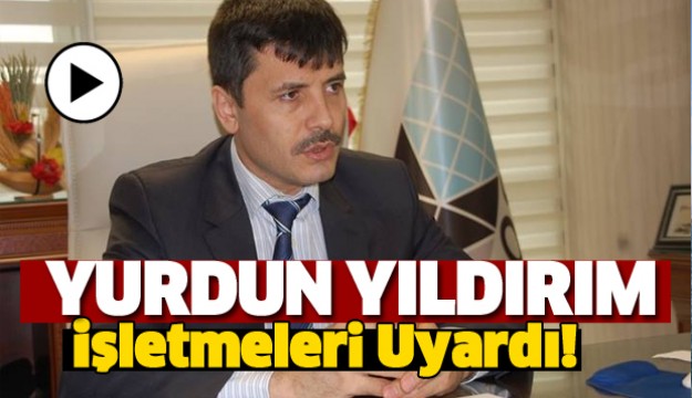 YILDIRIM İŞLETMELERİ UYARDI!