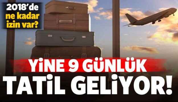 Yine 9 günlük tatil geliyor