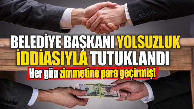 Yolsuzluk İddialarıyla Tutuklandı