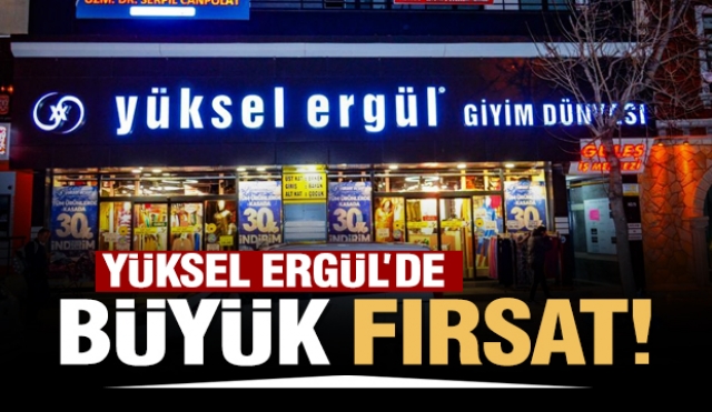 YÜKSEL ERGÜL GİYİM DÜNYASI'NDA BÜYÜK FIRSAT!