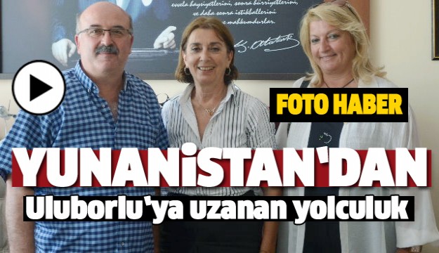 Yunanistan’dan Uluborlu’ya Uzanan Bir Yolculuk