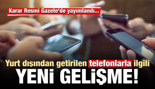 ​Yurt dışından telefon getirenler dikkat!