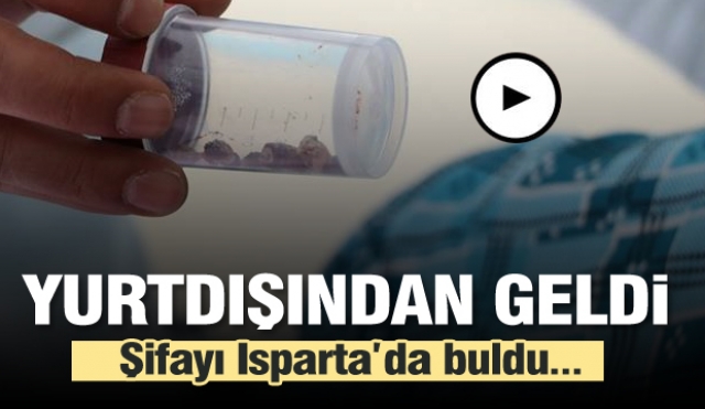 ​YURTDIŞINDAN GELDİ ŞİFAYI ISPARTA'DA BULDU