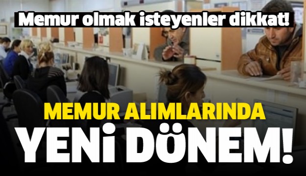 Yürürlüğe girdi: Memur alımlarında yeni dönem!