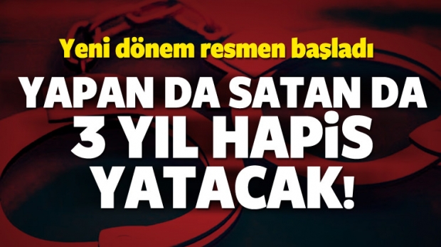 Yürürlüğe girdi! Yapan 3 yıl hapis yatacak