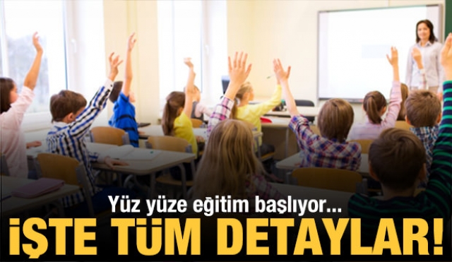 Yüz Yüze Eğitim Başlıyor! İşte Tüm Detayları...