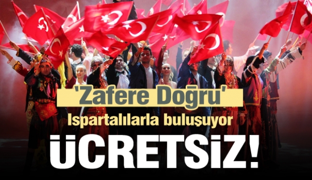 ‘Zafere Doğru’ Ispartalılarla buluşuyor