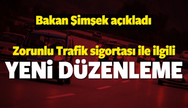 Zorunlu trafik sigortası ile ilgili flaş açıklama